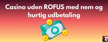 Hurtig Udbetaling Casino uden ROFUS - Sådan Finder Du Det Bedste