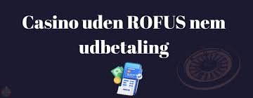 Hurtig Udbetaling Casino uden ROFUS - Sådan Finder Du Det Bedste