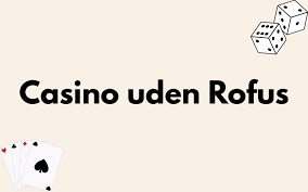 MGA Casino Uden ROFUS 2026 En Guide til Spil uden Begrænsninger